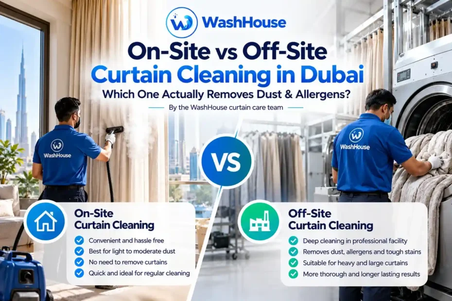 On-Site vs Off-Site Curtain Cleaning by WashHouse Dubai