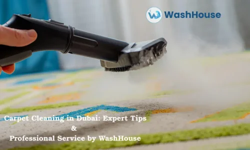 Carpet Cleaning in Dubai Expert Tips & Professional Service by WashHouse